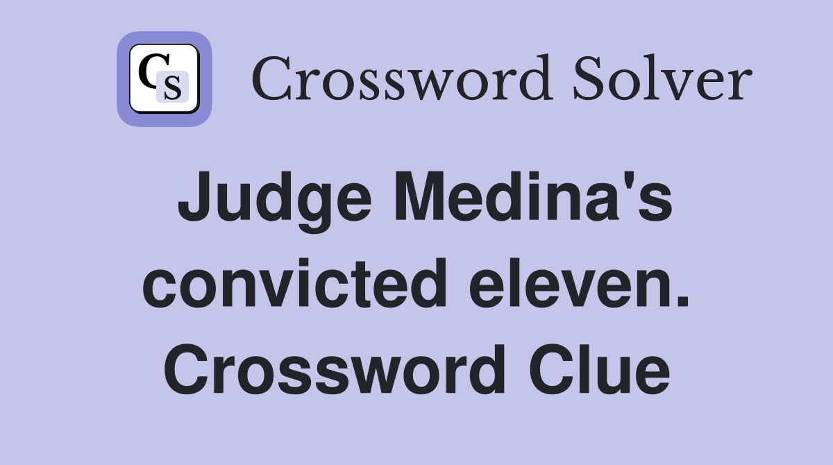 Judge Medina's convicted eleven. Crossword Clue