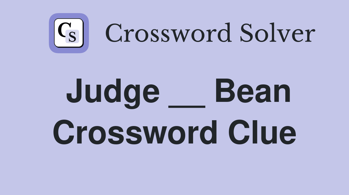 Judge __ Bean Crossword Clue