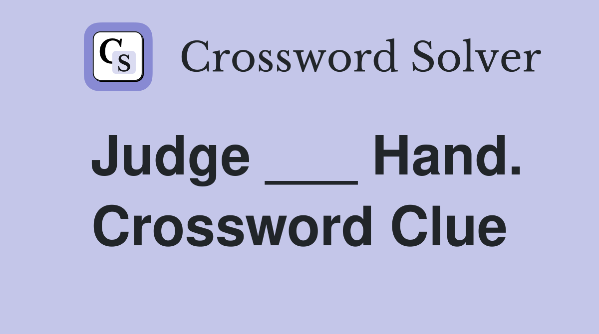 Judge ___ Hand. Crossword Clue