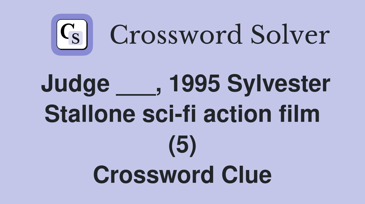 Judge ___, 1995 Sylvester Stallone sci-fi action film (5) Crossword Clue
