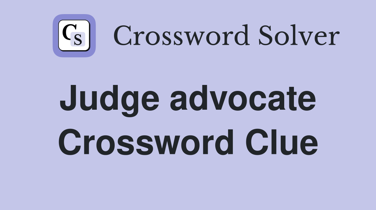 Judge advocate  Crossword Clue