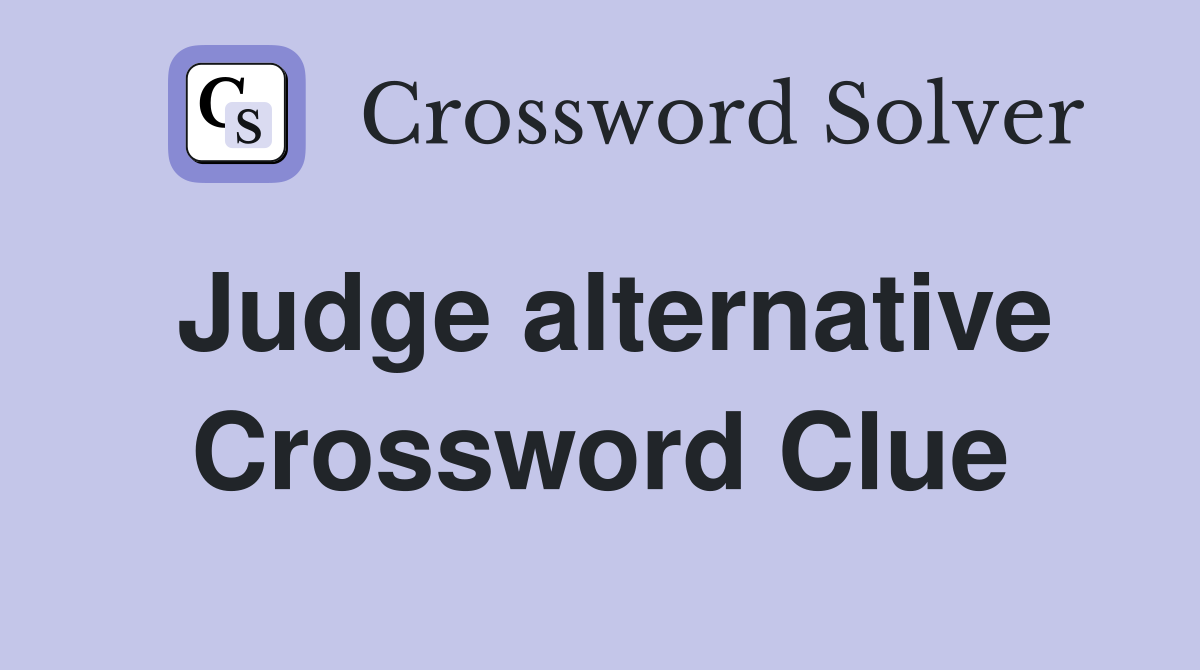 Judge alternative Crossword Clue
