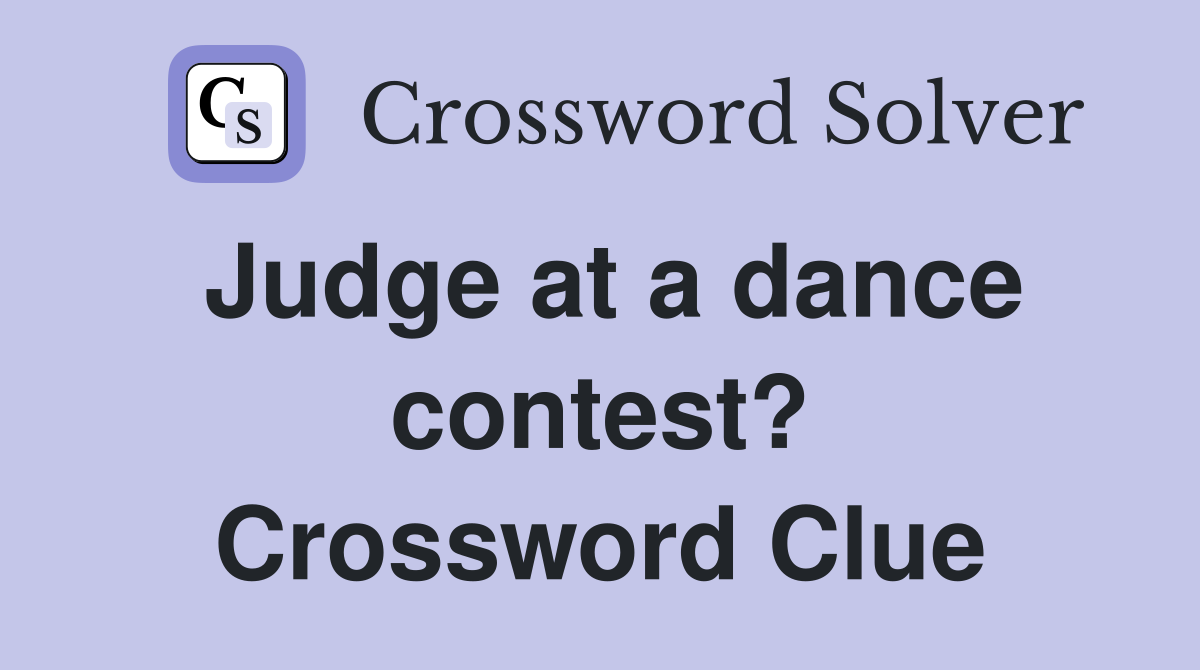Judge at a dance contest? Crossword Clue