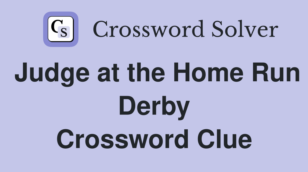 Judge at the Home Run Derby Crossword Clue