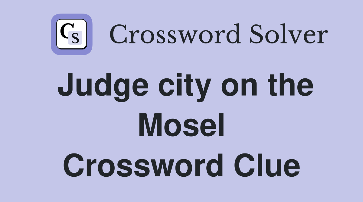 Judge city on the Mosel Crossword Clue
