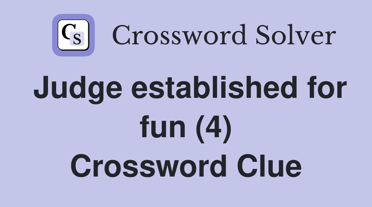 Judge established for fun (4) Crossword Clue