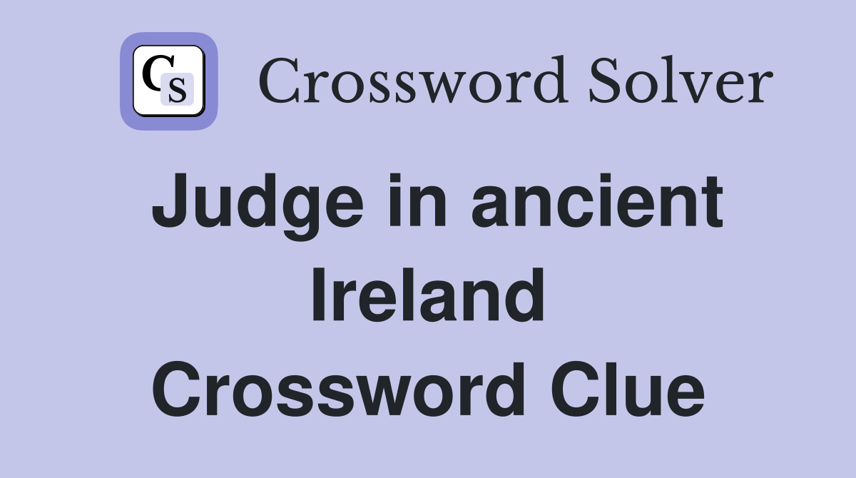Judge in ancient Ireland Crossword Clue