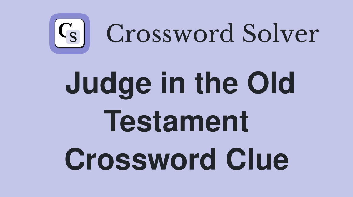 Judge in the Old Testament Crossword Clue