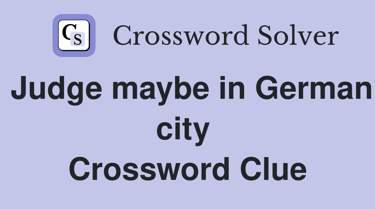 Judge maybe in German city  Crossword Clue