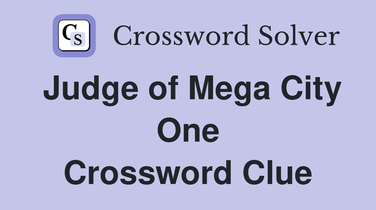 Judge of Mega City One Crossword Clue