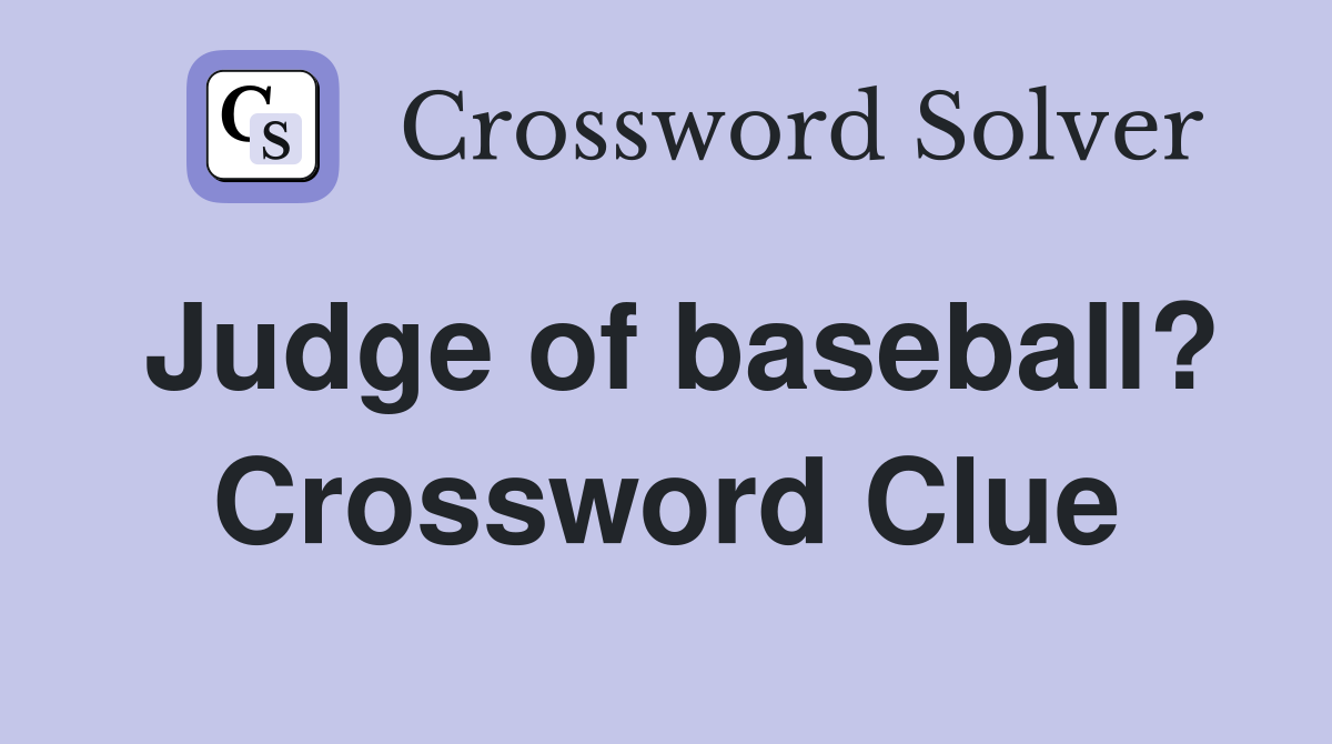 Judge of baseball? Crossword Clue