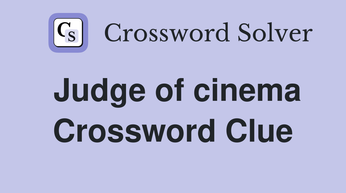 Judge of cinema Crossword Clue