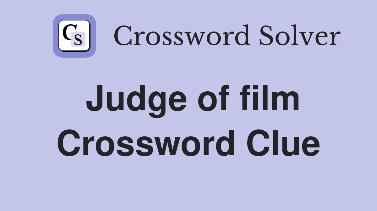 Judge of film Crossword Clue