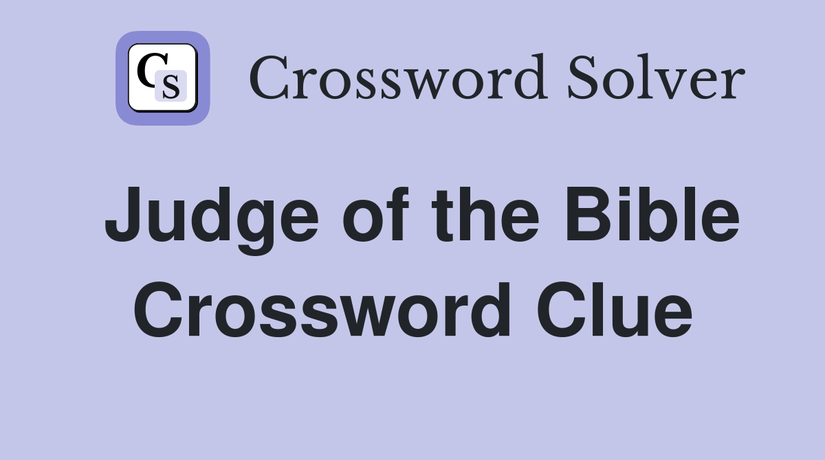 Judge of the Bible Crossword Clue