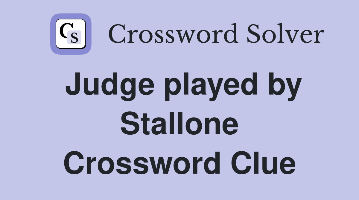 Judge played by Stallone Crossword Clue