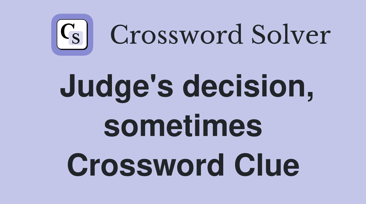 Judge's decision, sometimes Crossword Clue