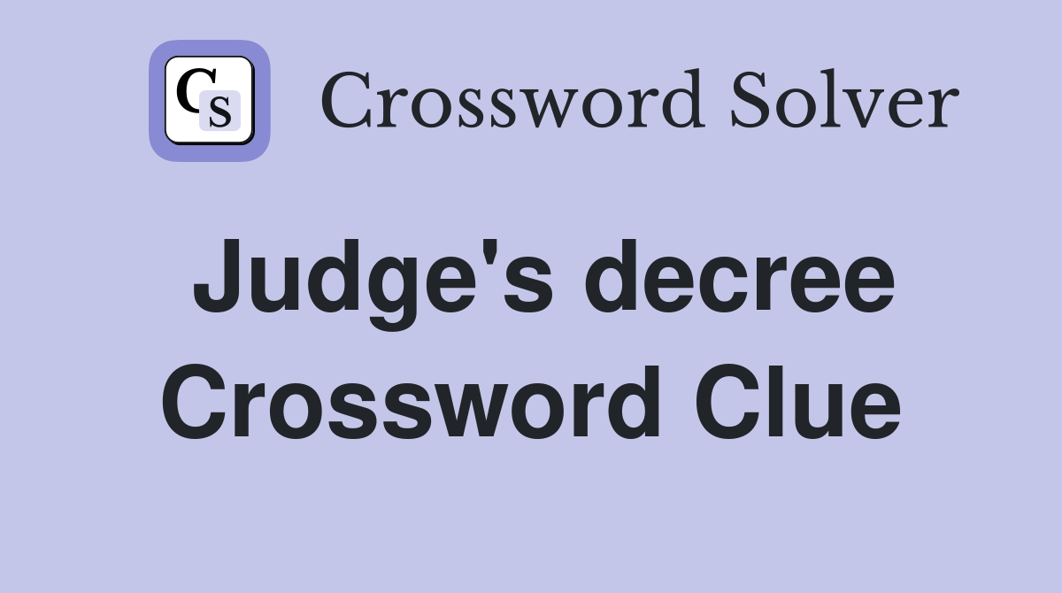 Judge's decree Crossword Clue