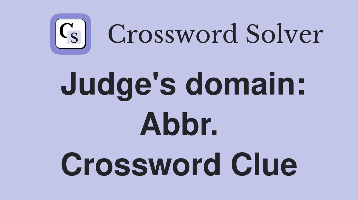 Judge's domain: Abbr. Crossword Clue