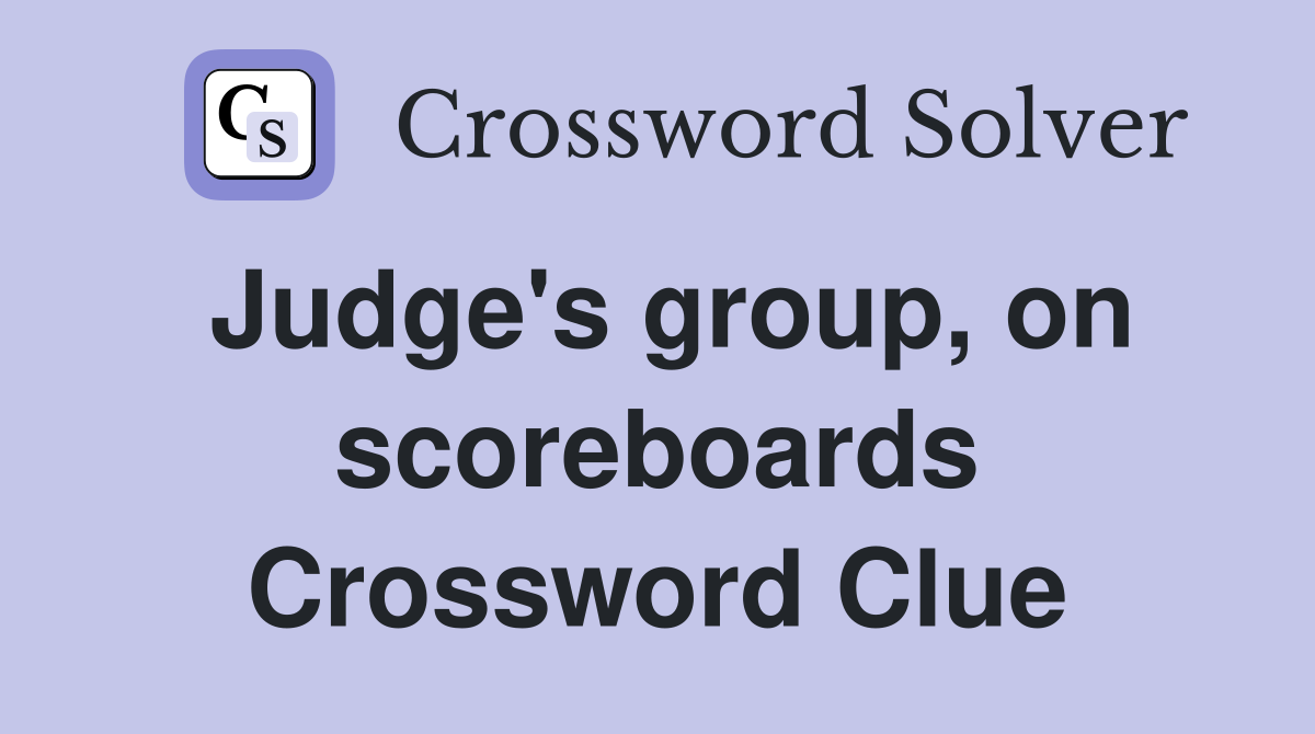 Judge's group, on scoreboards Crossword Clue