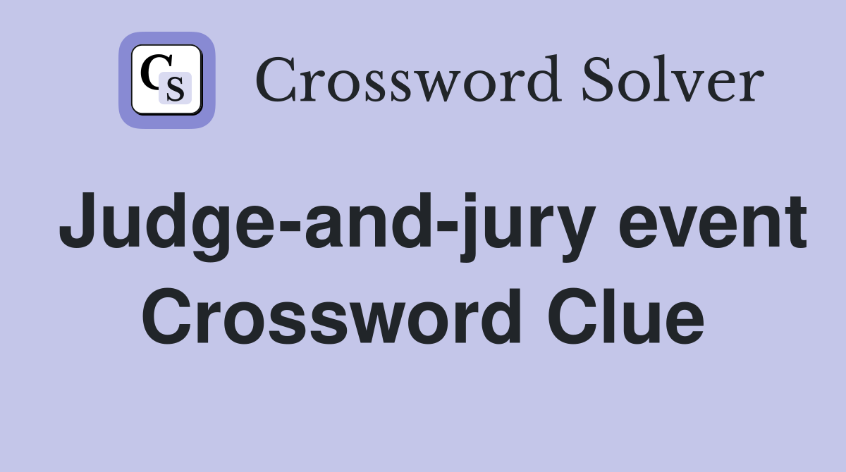 Judge-and-jury event Crossword Clue