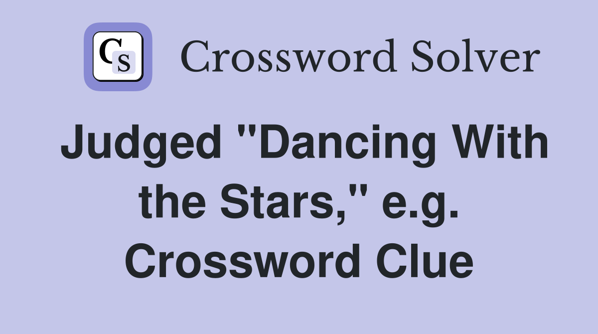 Judged "Dancing With the Stars," e.g. Crossword Clue
