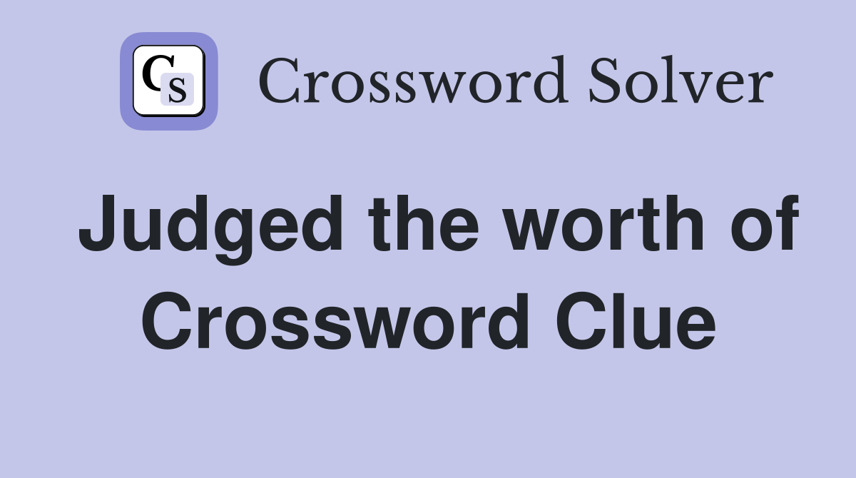 Judged the worth of Crossword Clue