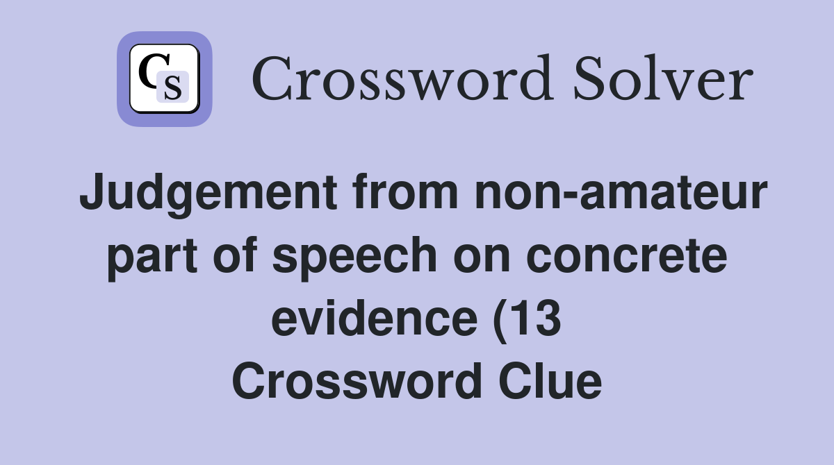 Judgement from non amateur part of speech on concrete evidence (13 Judgement from non amateur part of speech on concrete evidence (13