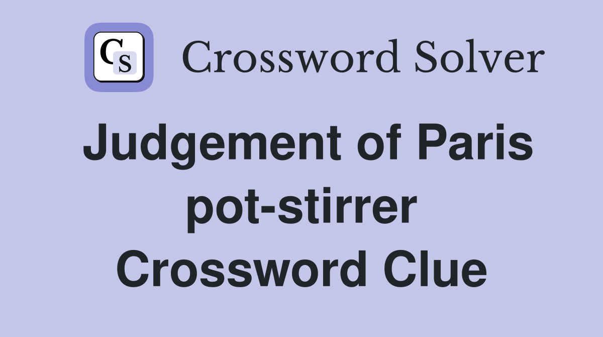 Judgement of Paris pot-stirrer Crossword Clue
