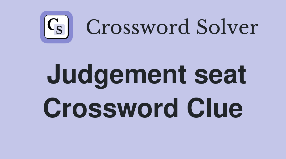 Judgement seat Crossword Clue