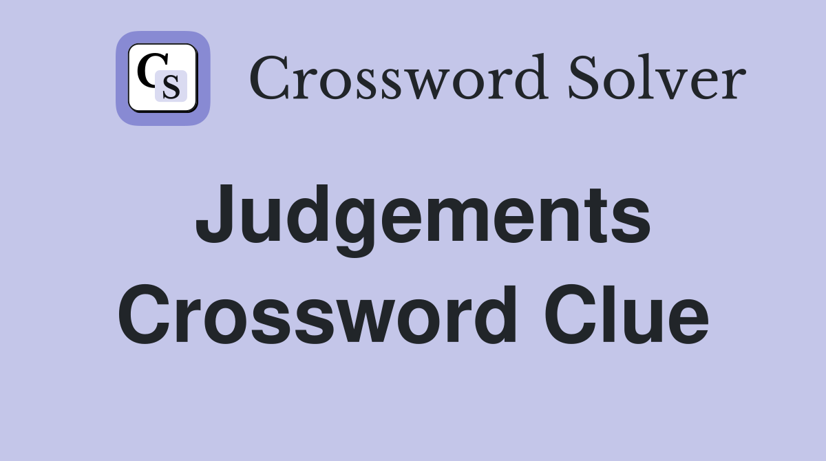 Judgements Crossword Clue