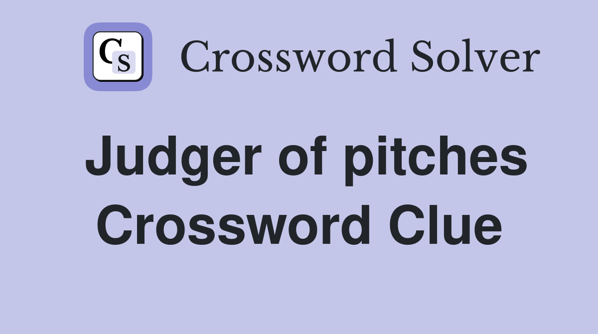 Judger of pitches Crossword Clue