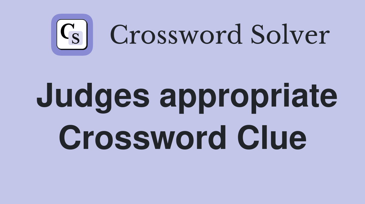 Judges appropriate Crossword Clue