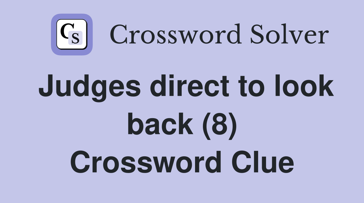 Judges direct to look back (8) Crossword Clue