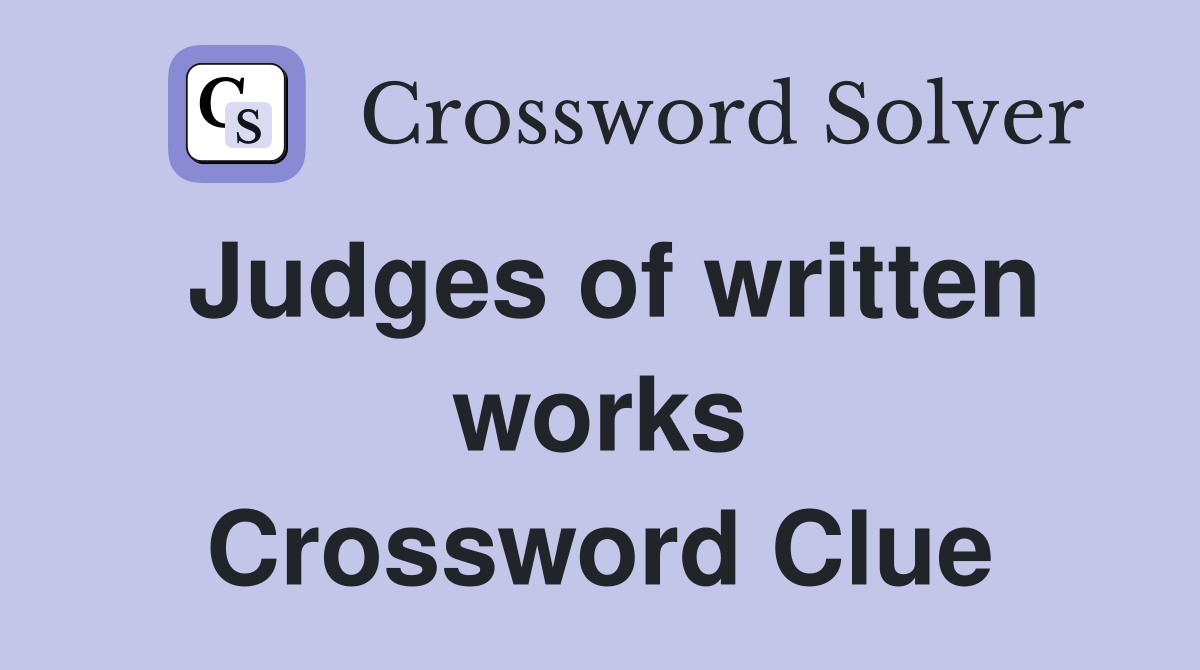 Judges of written works Crossword Clue