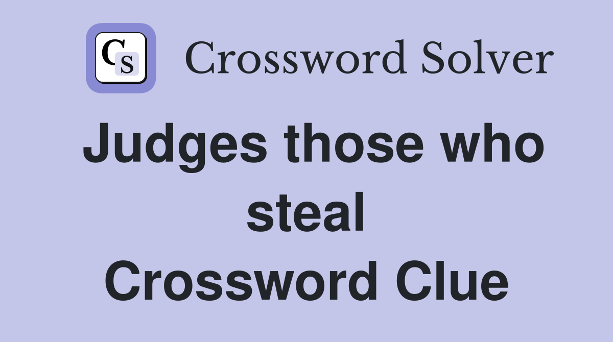Judges those who steal Crossword Clue
