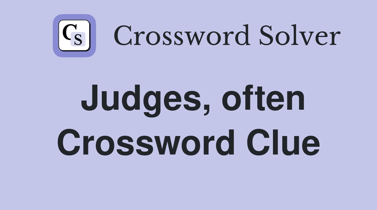 Judges, often Crossword Clue