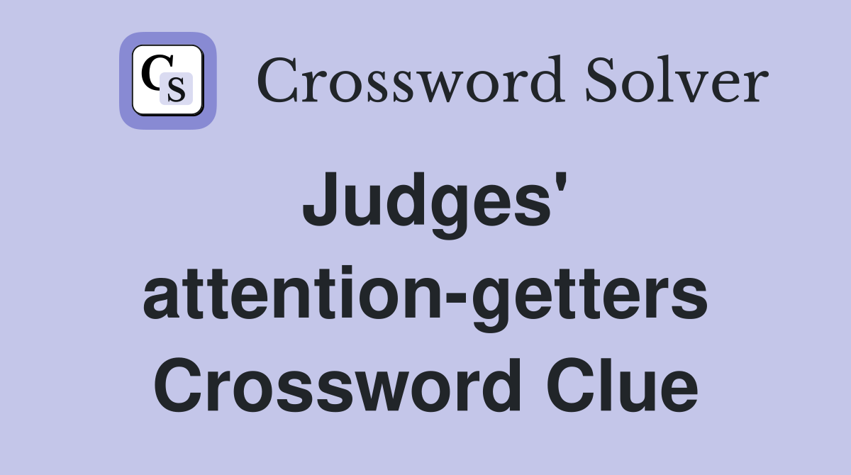 Judges' attention-getters Crossword Clue