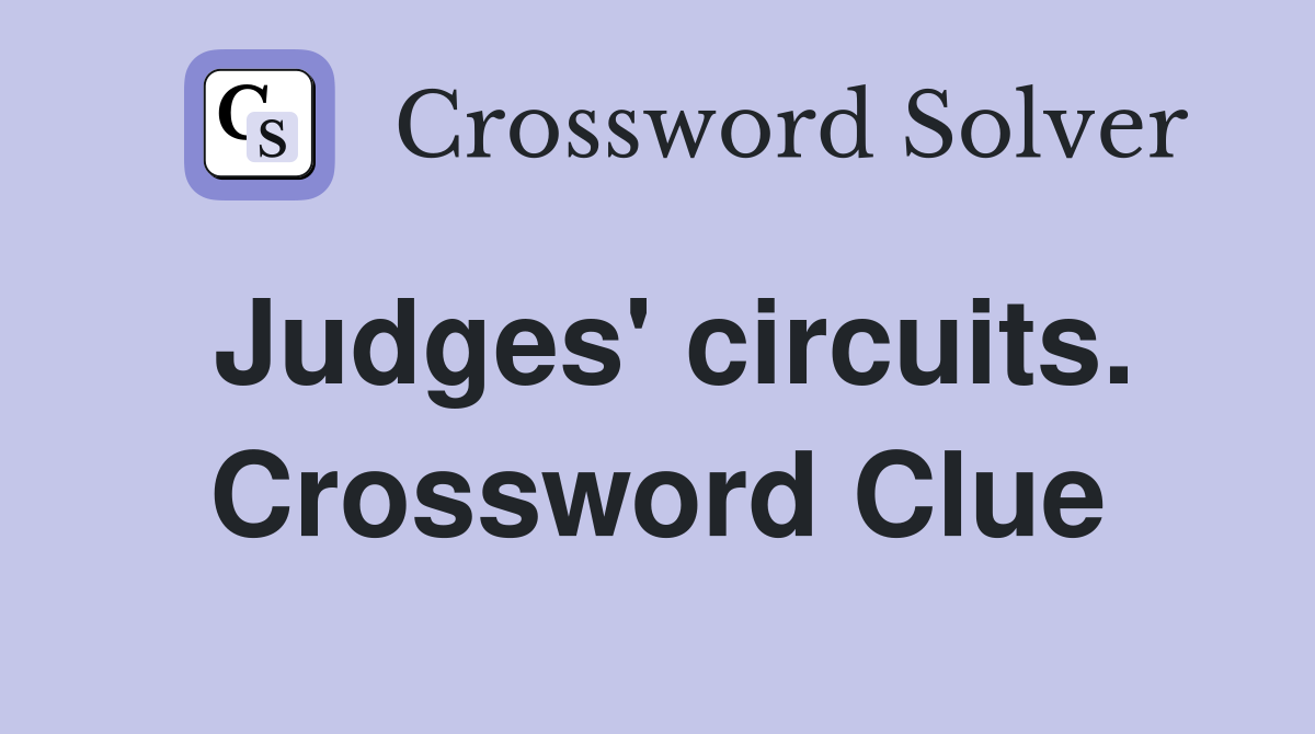 Judges' circuits. Crossword Clue