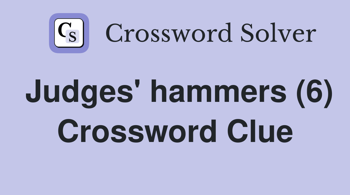 Judges' hammers (6) Crossword Clue