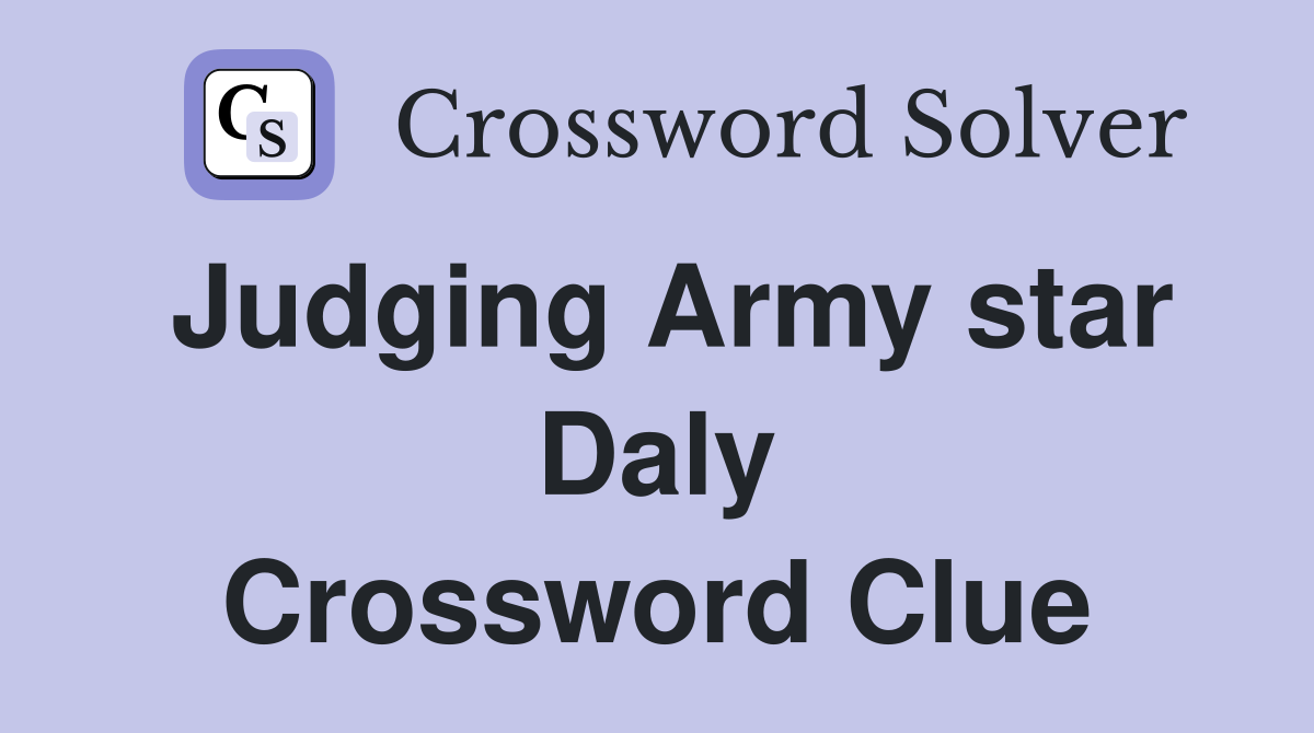 Judging Army star Daly Crossword Clue