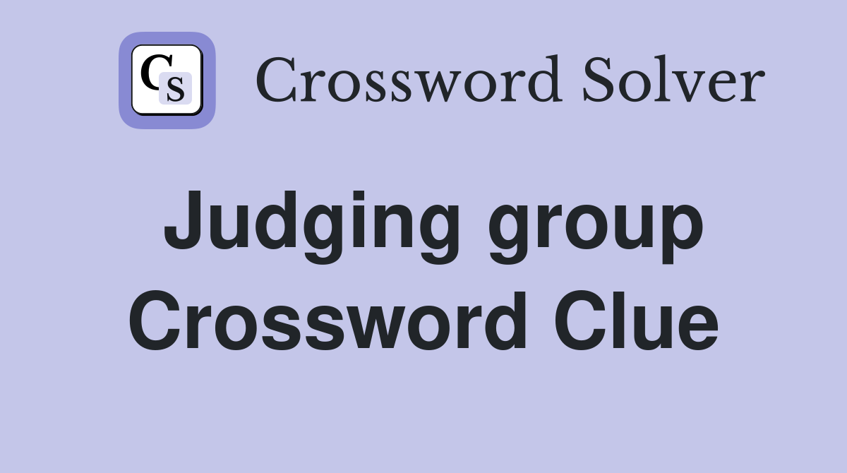 Judging group Crossword Clue