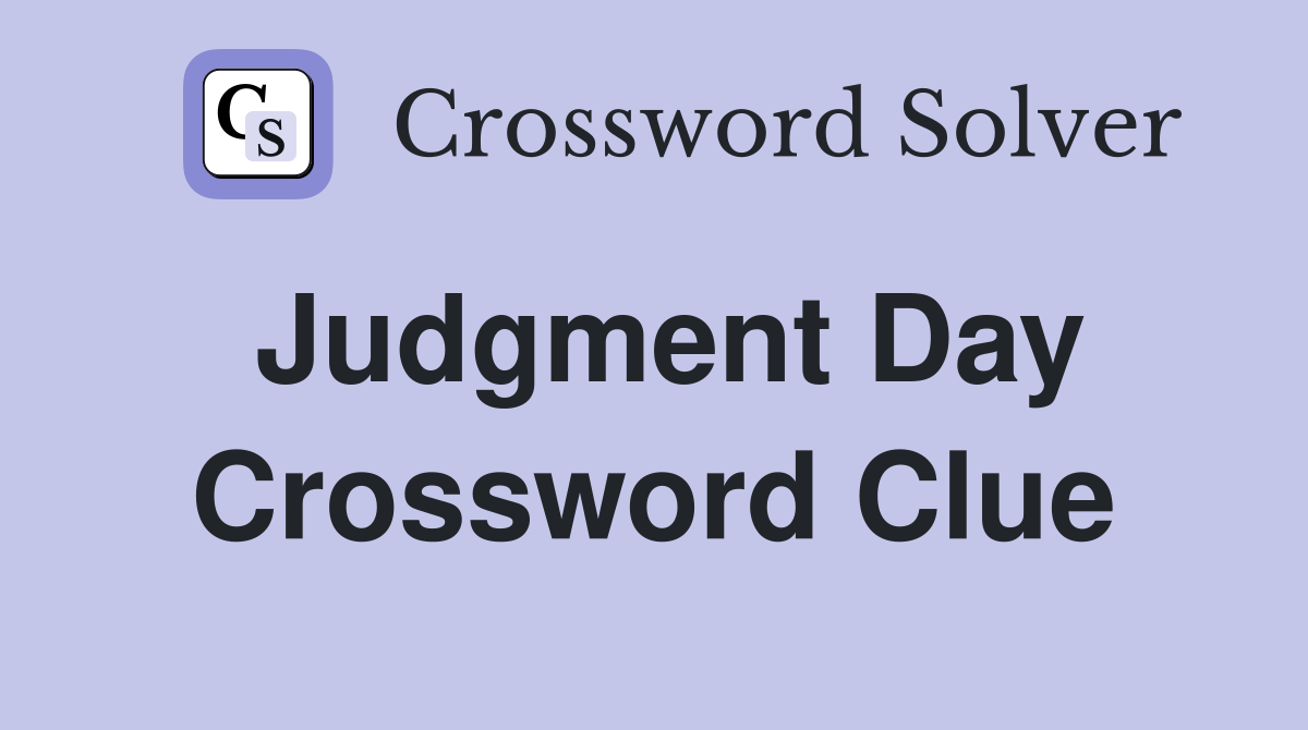 Judgment Day Crossword Clue