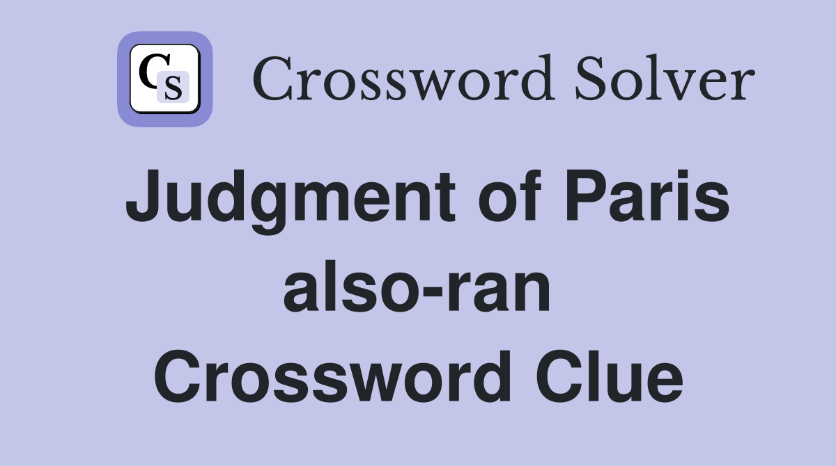 Judgment of Paris also-ran Crossword Clue