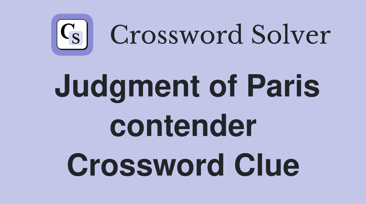 Judgment of Paris contender Crossword Clue