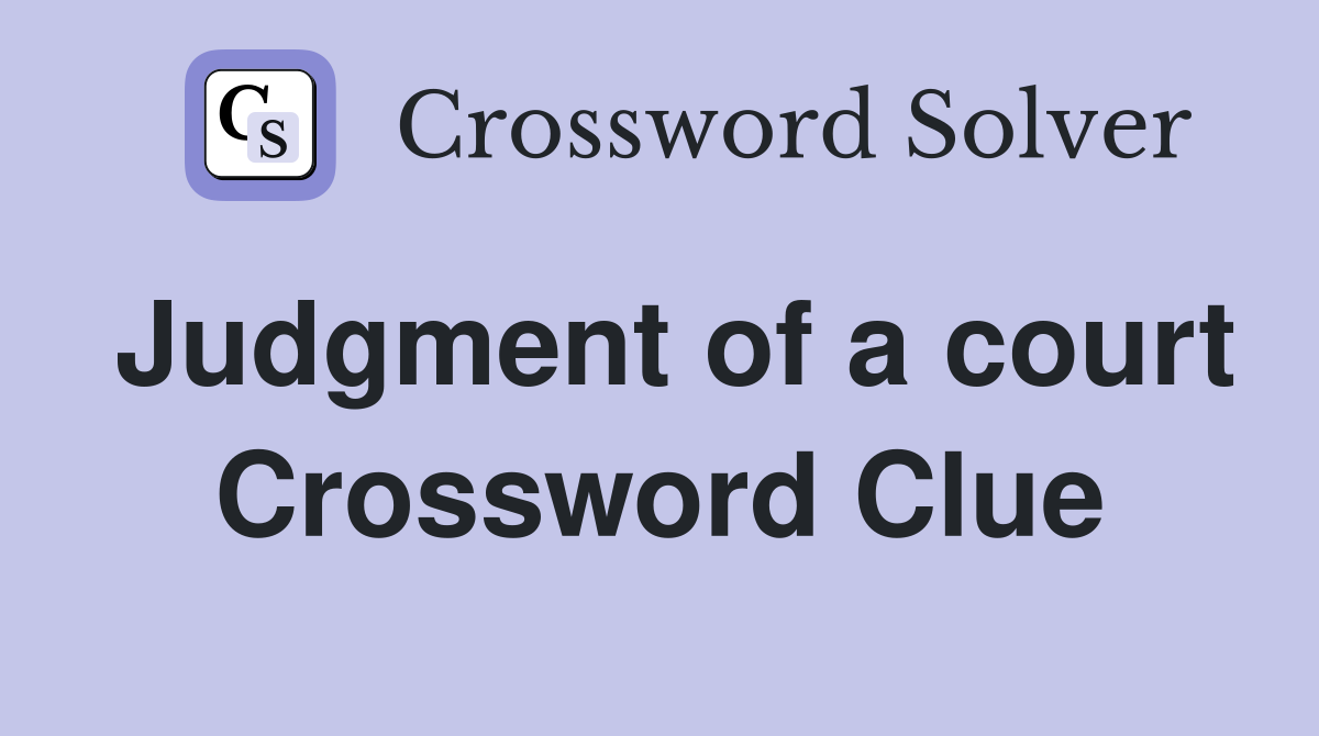 Judgment of a court Crossword Clue