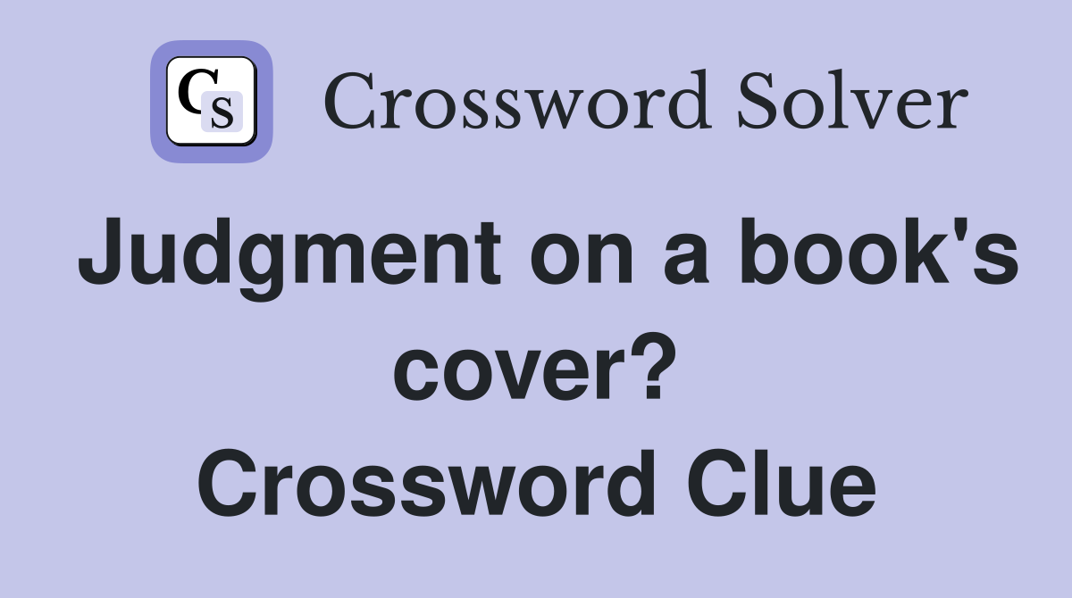 Judgment on a book's cover? Crossword Clue
