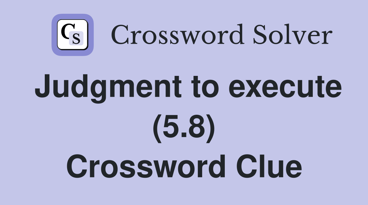 Judgment to execute (5.8) Crossword Clue