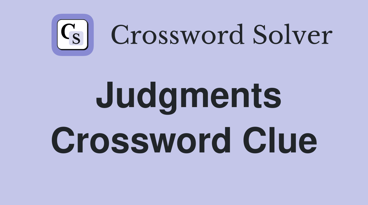 Judgments Crossword Clue