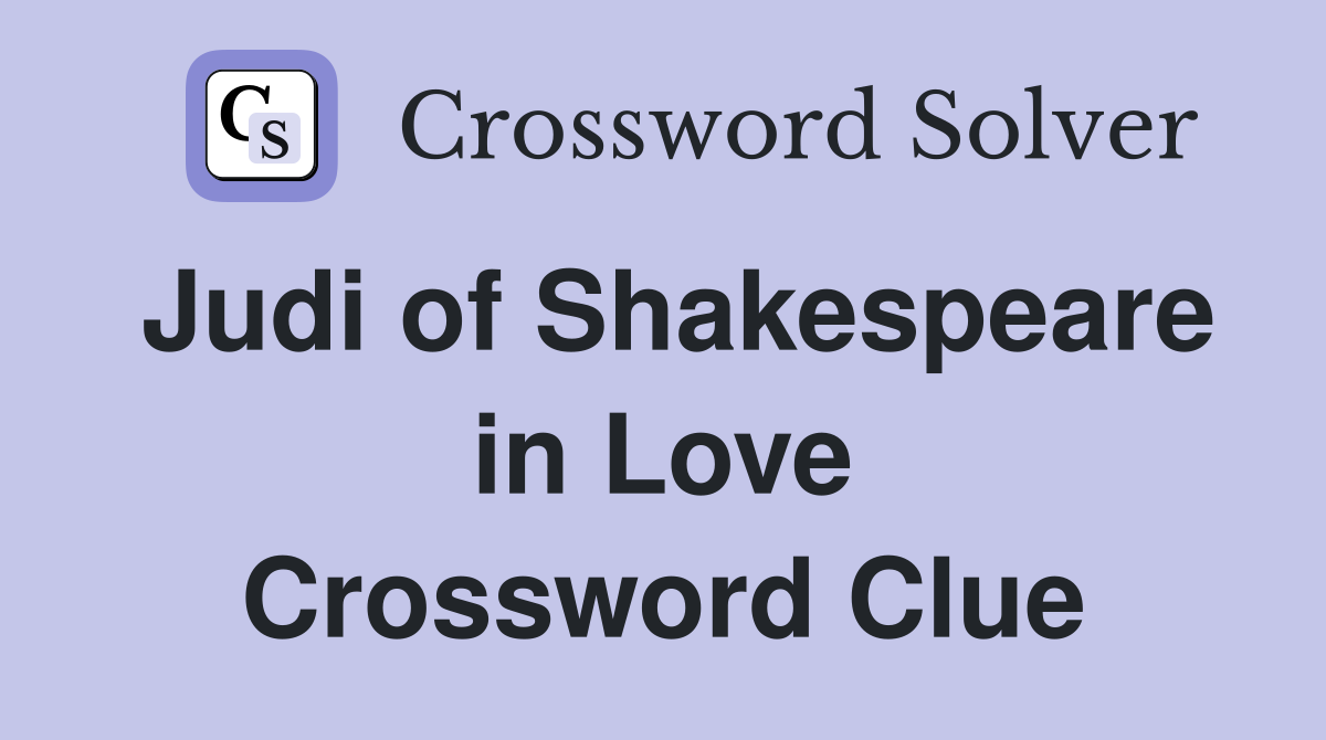 Judi of Shakespeare in Love Crossword Clue