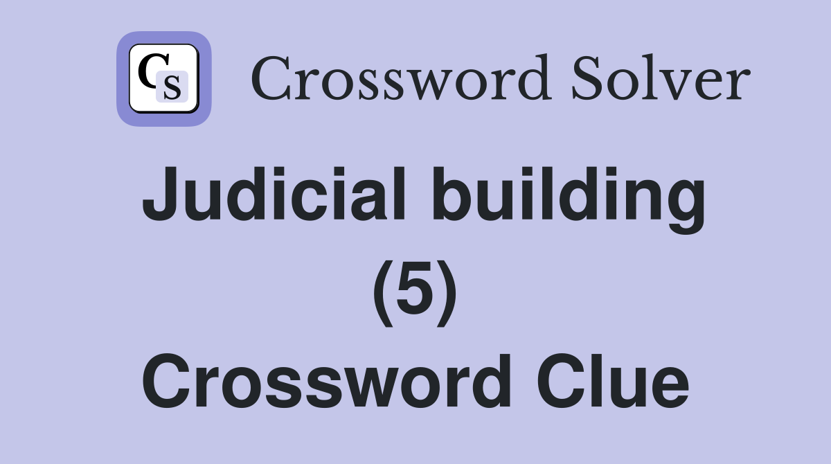 Judicial building (5) Crossword Clue